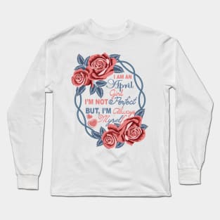 I Am An April Girl Long Sleeve T-Shirt